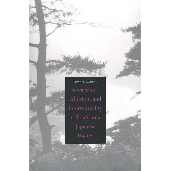 Utamakura, Allusion, and Intertextuality in Traditional Japanese Poetry, (Hardcover)