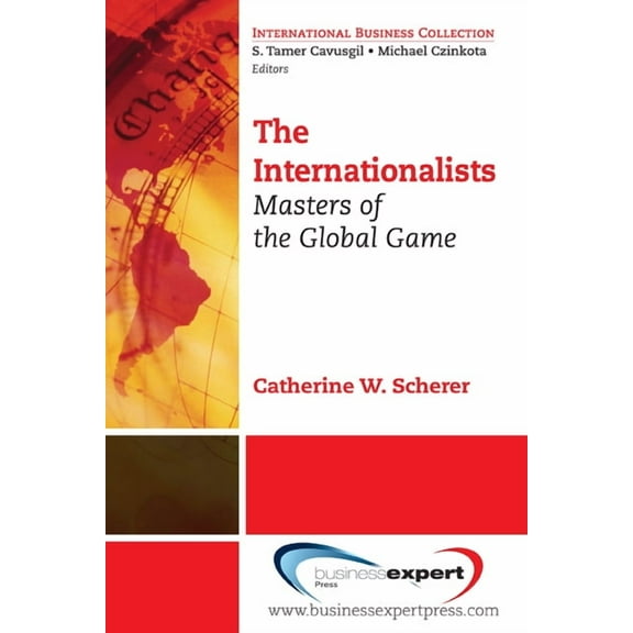 International Business Collection The Internationalists: Masters of the Global Game, (Paperback)