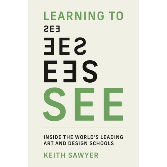 Learning to See: Inside the World's Leading Art and Design Schools, (Paperback)