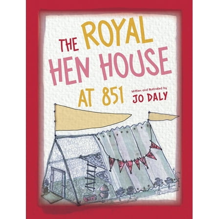The Royal Hen House at 851, (Hardcover)