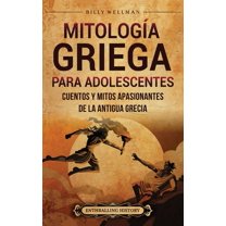 MitologÃ­a griega para adolescentes: Cuentos y mitos apasionantes de la antigua Grecia, (Hardcover)