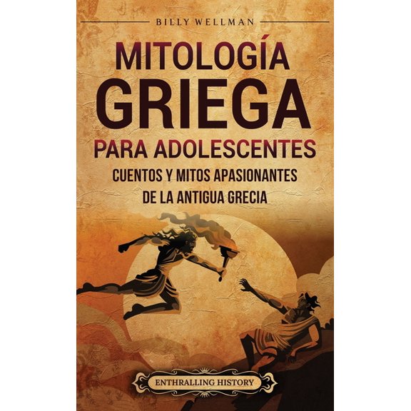 MitologÃ­a griega para adolescentes: Cuentos y mitos apasionantes de la antigua Grecia, (Hardcover)