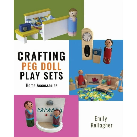 Crafting Peg Doll Play Sets: Home Accessories, (Paperback)