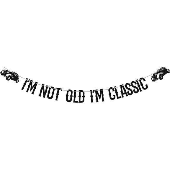 I'm Not Old I'm Classic Banner,Classic Vintage Car Birthday Decor,Funny 30th/40th/50th/60th Birthday Party Decoration Supplies Black