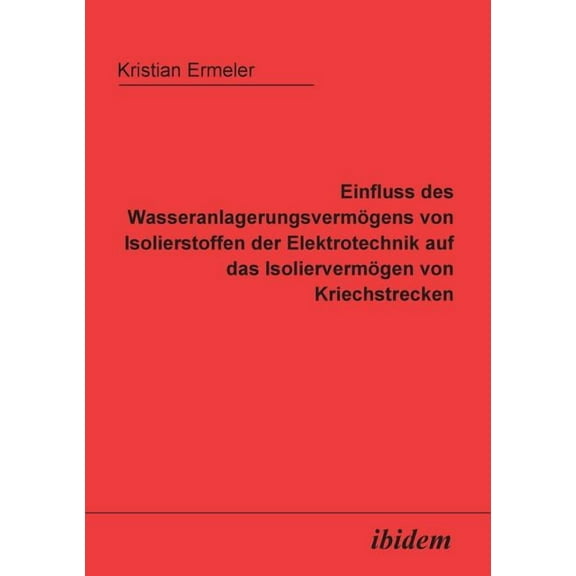 Einfluss des Wasseranlagerungsvermögens von Isolierstoffen der Elektrotechnik auf das Isoliervermögen von Kriechstrecken. (Paperback)