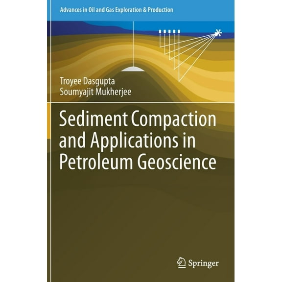 Advances in Oil and Gas Exploration & Pr Sediment Compaction and Applications in Petroleum Geoscience, (Hardcover)