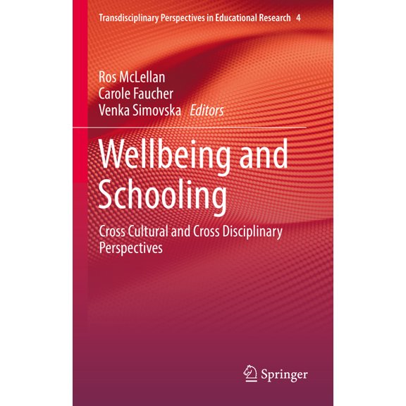 Transdisciplinary Perspectives in Educat Wellbeing and Schooling: Cross Cultural and Cross Disciplinary Perspectives, Book 4, (Hardcover)