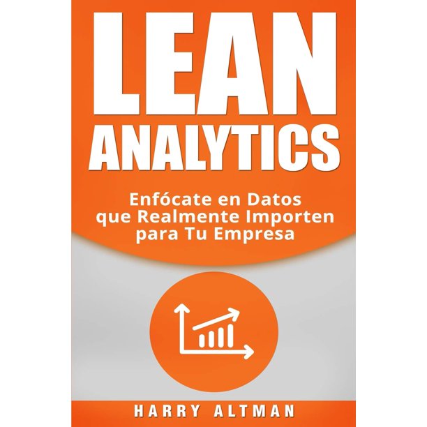 Libro LEAN ANALYTICS: Céntrese en los datos que realmente importan (español)