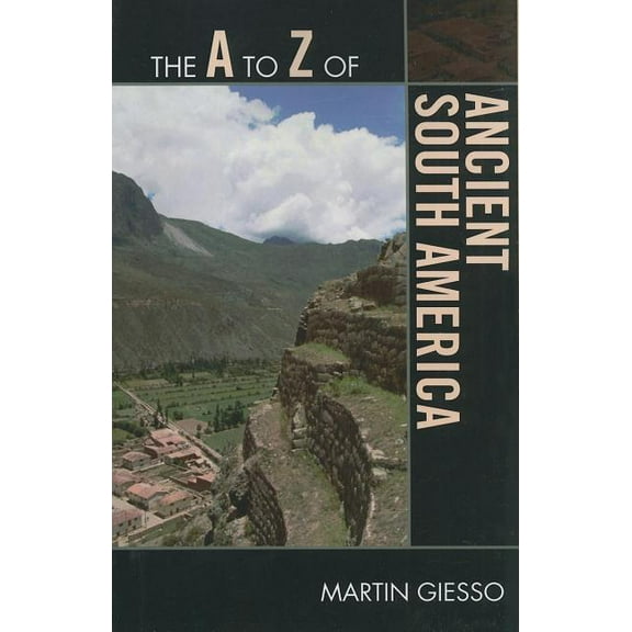 A to Z Guides The A to Z of Ancient South America, Book 147, (Paperback)