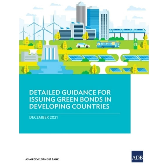 Detailed Guidance for Issuing Green Bonds in Developing Countries, (Paperback)