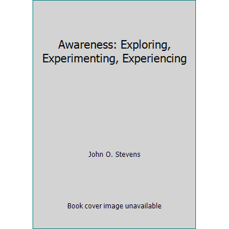 Awareness: Exploring, Experimenting, Experiencing, Used [Paperback]