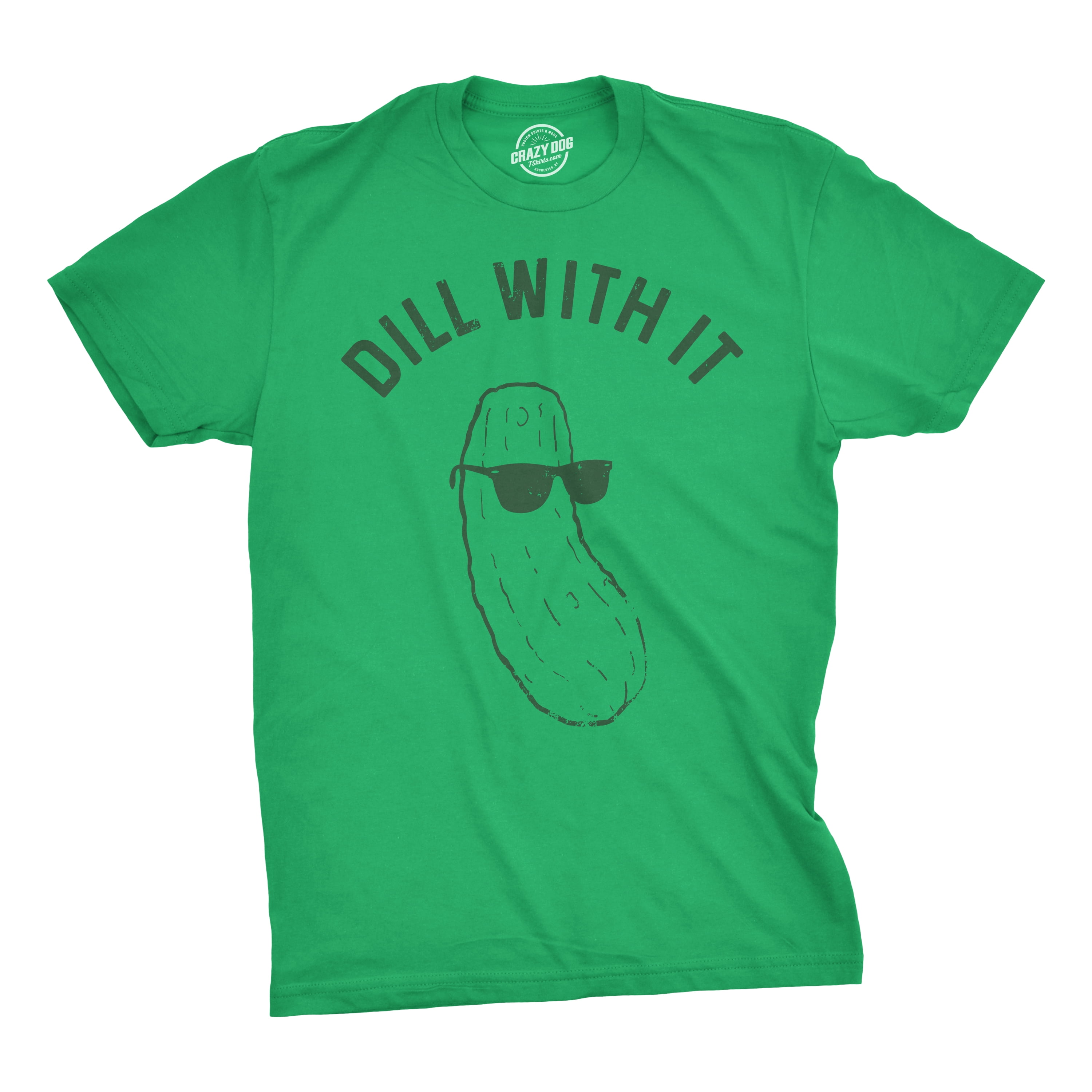 Crazy Dog T-Shirts - Mens Dill With It T shirt Funny Cool ...
