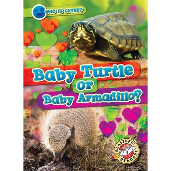 Who Is Cuter? Baby Turtle or Baby Armadillo?, (Hardcover)