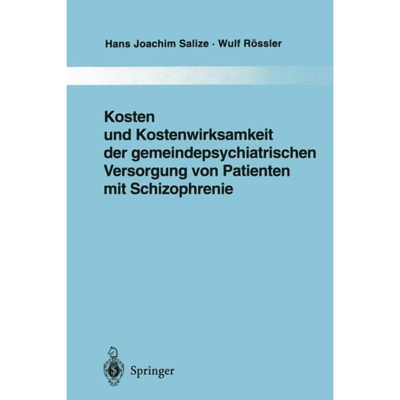 Monographien Aus Dem Gesamtgebiete der P Kosten Und Kostenwirksamkeit Der Gemeindepsychiatrischen Versorgung Von Patienten Mit Schizophrenie, Book 86, (Paperback)