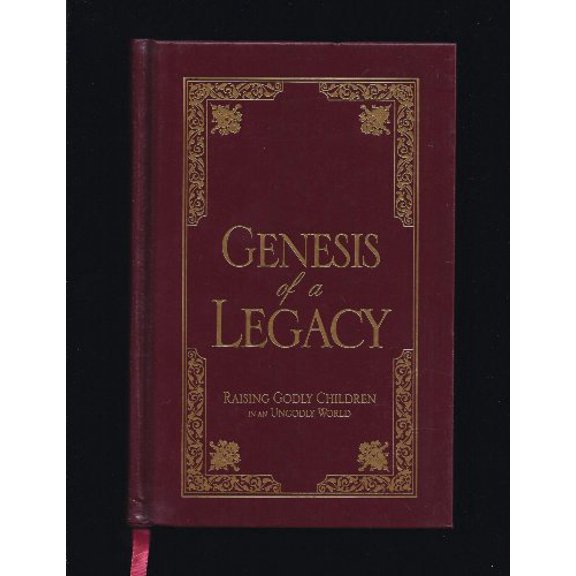 Pre-Owned Genesis of a Legacy: Raising Godly Children in a Ungodly World, 9780890514818, 089051481X, Hardcover,