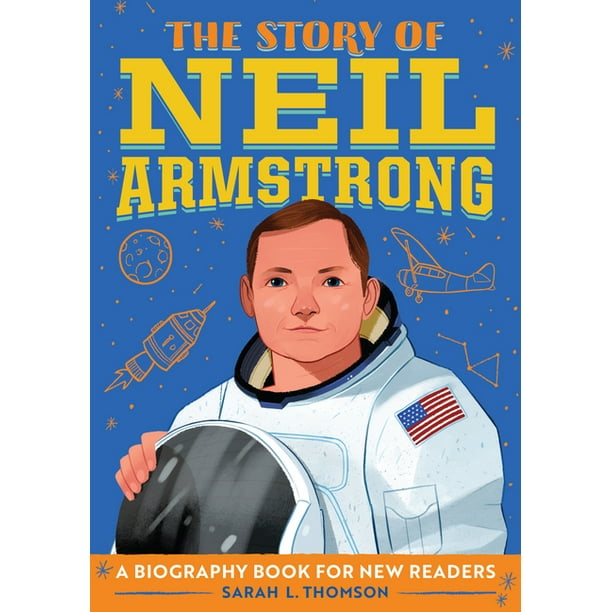 The Story of Neil Armstrong : A Biography Book for New Readers ...