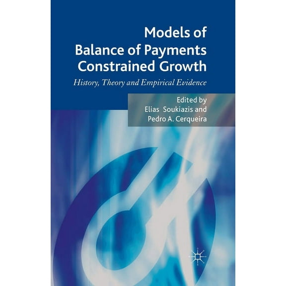 Models of Balance of Payments Constrained Growth: History, Theory and Empirical Evidence, (Paperback)
