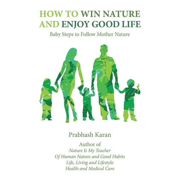 How to Win Nature and Enjoy Good Life : Baby Steps to Follow Mother Nature (Paperback)