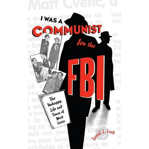 "I Was a Communist for the Fbi": The Unhappy Life and Times of Matt Cvetic, (Paperback)