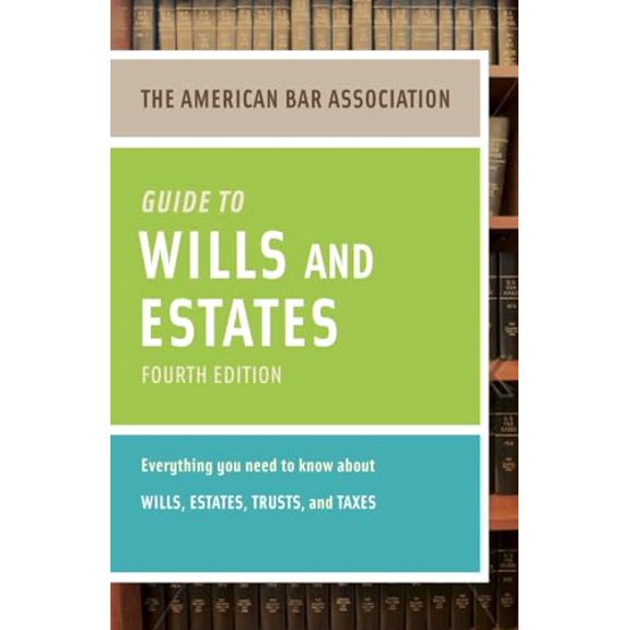 Pre-Owned The American Bar Association Guide to Wills and Estates: Everything You Need to Know about Wills, Estates, Trusts, & Taxes (Paperback) 0375723854 9780375723858