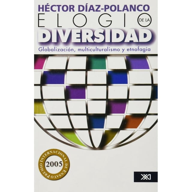 Libro Elogio De La Diversidad: Globalizacion, Multiculturalismo Y Etnofagia Tapa Blanda, Autor Hector Diaz-polanco, Editorial Siglo Xxi Editores