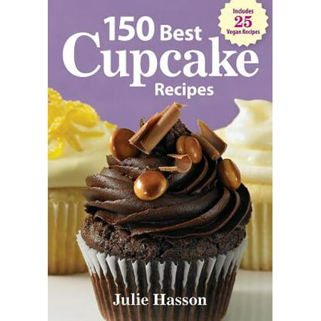150 Best Cupcake Recipes (Best Way To Ship Cupcakes)