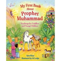 My First Book about Prophet Muhammad: Teachings for Toddlers and Young Children (Board Book)