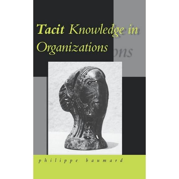 Tacit Knowledge in Organizations, (Hardcover)