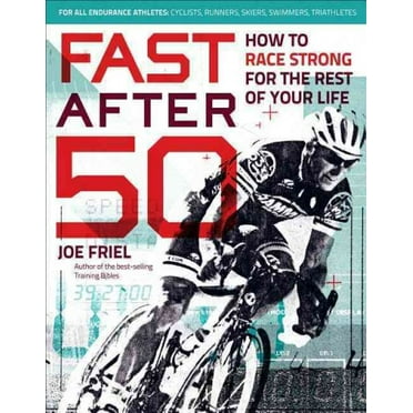Pre-Owned Fast After 50: How to Race Strong for the Rest of Your Life (Paperback) 1937715264 9781937715267