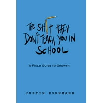 The Shit They Don't Teach You in School, (Hardcover)