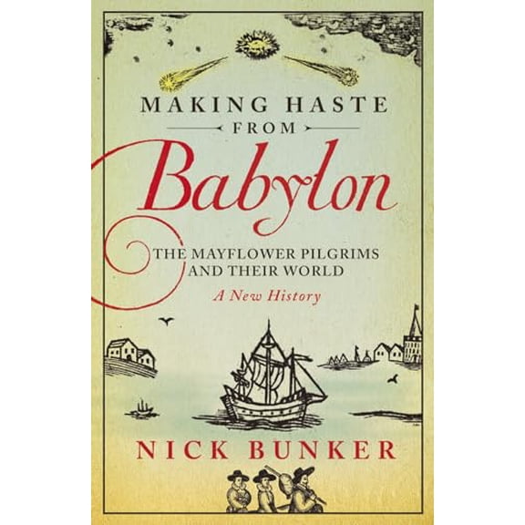 Pre-Owned Making Haste from Babylon: The Mayflower Pilgrims and Their World: A New History (Paperback) 1845951182 9781845951184