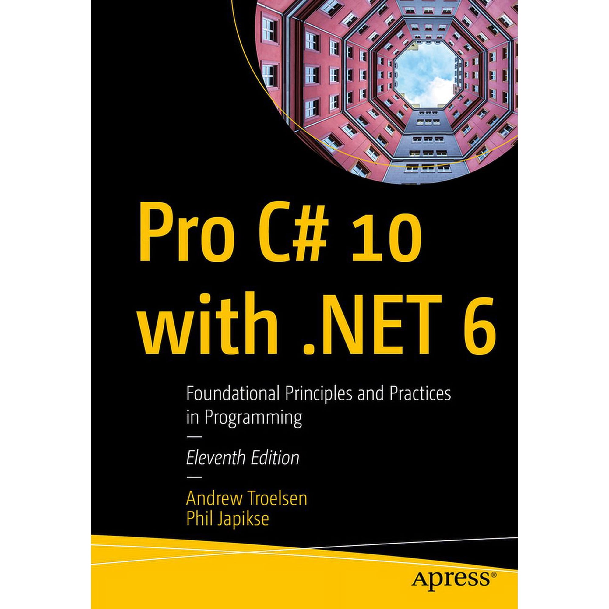 Pro C# 10 with .Net 6: Foundational Principles and Practices in Programming (Paperback)