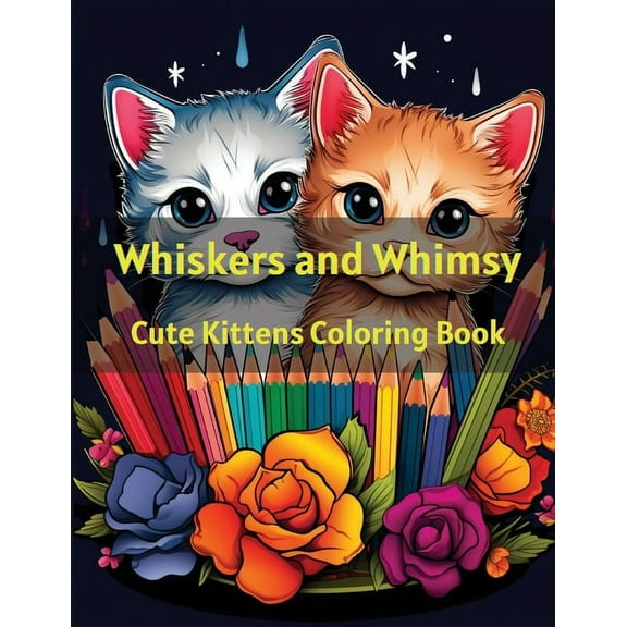 Whiskers and Whimsy: Cute Kittens Coloring Book, (Paperback)