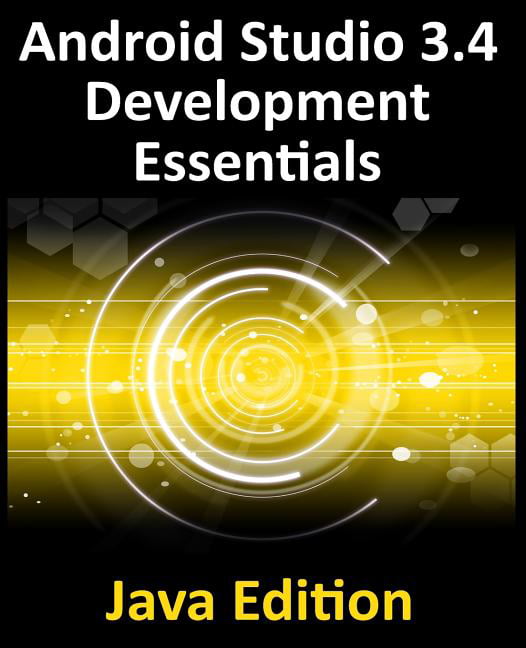 Android Studio  Development Essentials - Java Edition : Developing  Android 9 Apps Using Android Studio , Java and Android Jetpack  (Paperback) 