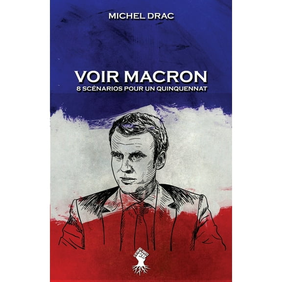 Voir Macron - 8 scénarios pour un quinquennat: Nouvelle édition, (Paperback)