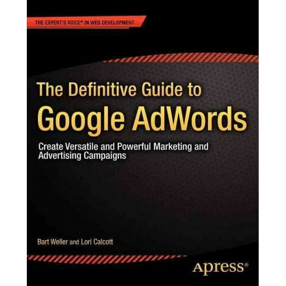 Expert's Voice in Web Development: The Definitive Guide to Google Adwords (Paperback)
