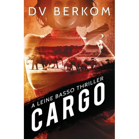 Leine Basso Thriller: Cargo: A Leine Basso Thriller (Paperback)