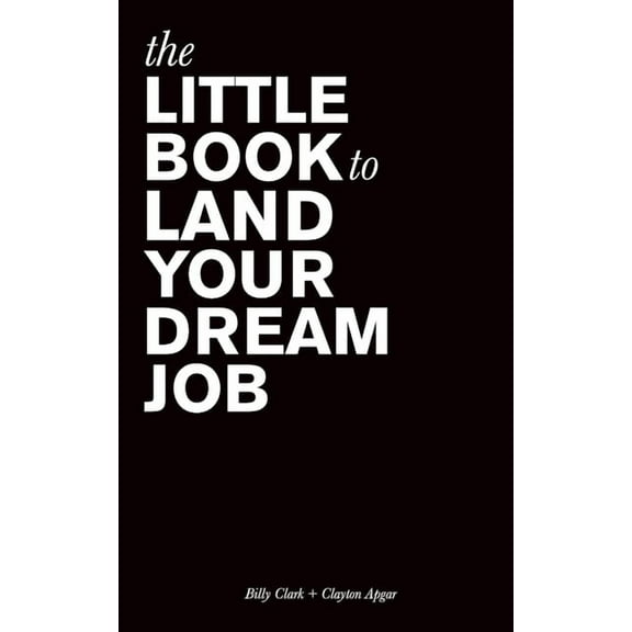 The Little Book to Land Your Dream Job, (Paperback)