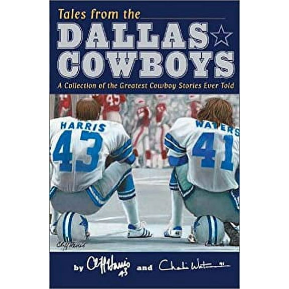 Pre-Owned Tales from the Dallas Cowboys : A Collection of the Greatest Cowboy Stories Ever Told (Hardcover) 9781582613857