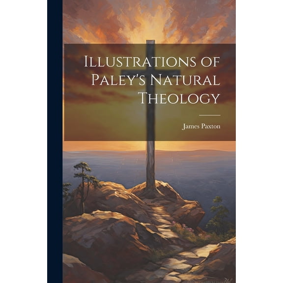 Illustrations of Paley's Natural Theology, (Paperback)
