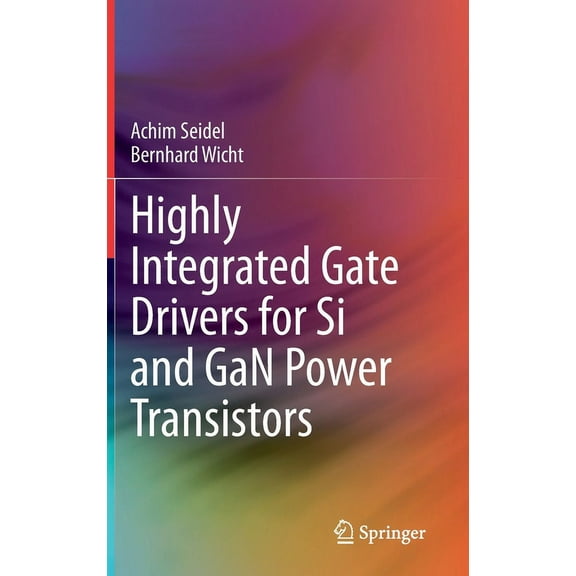 Highly Integrated Gate Drivers for Si and Gan Power Transistors, (Hardcover)