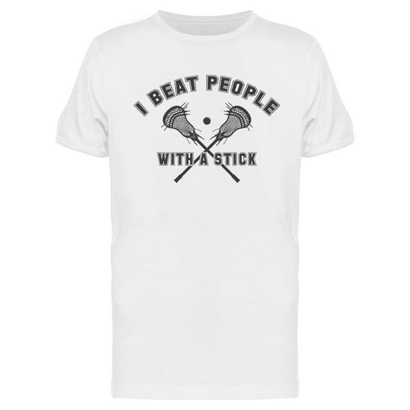 I Beat People With A Stick T-Shirt Men -Image by Shutterstock, Male Large