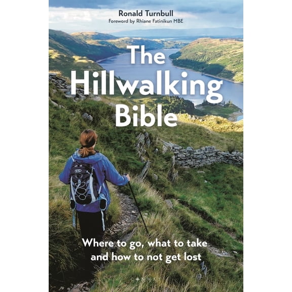 The Hillwalking Bible: Where to Go, What to Take and How to Not Get Lost, (Paperback)