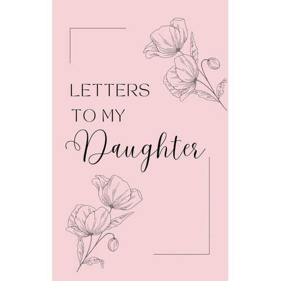 Letters to My Daughter: A collection of memories and timeless wisdom (hardback), (Hardcover)