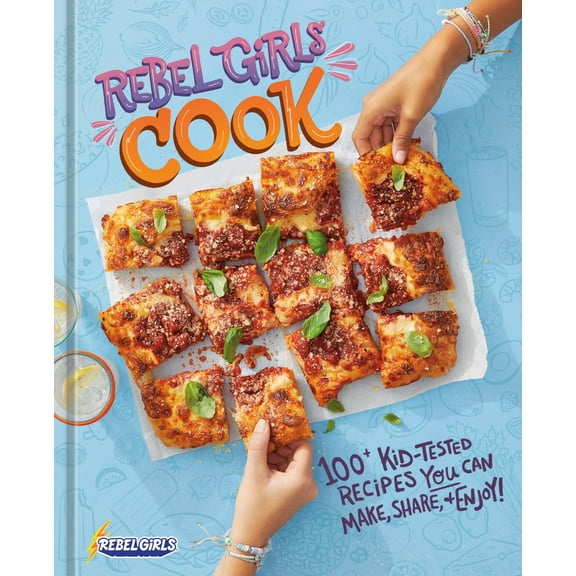Pre-Owned Rebel Girls Cook: 100 Kid-Tested Recipes You Can Make, Share, and Enjoy! (Hardcover) 0593835573 9780593835579