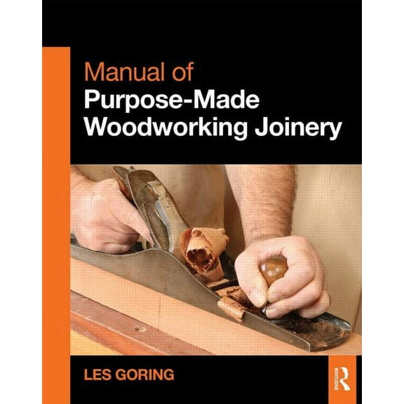 Manual of Purpose-Made Woodworking Joinery, (Paperback)