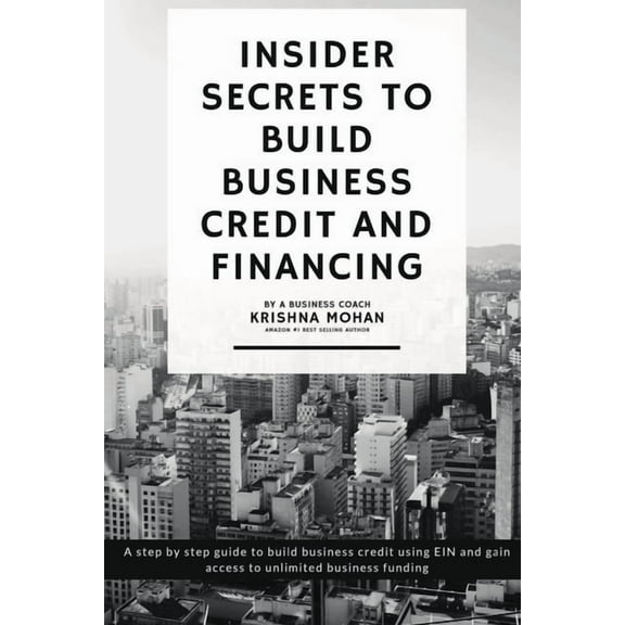 Insider Secrets to Build Business Credit and Financing, (Paperback)