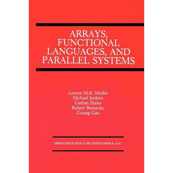 Arrays, Functional Languages, and Parallel Systems, (Paperback)