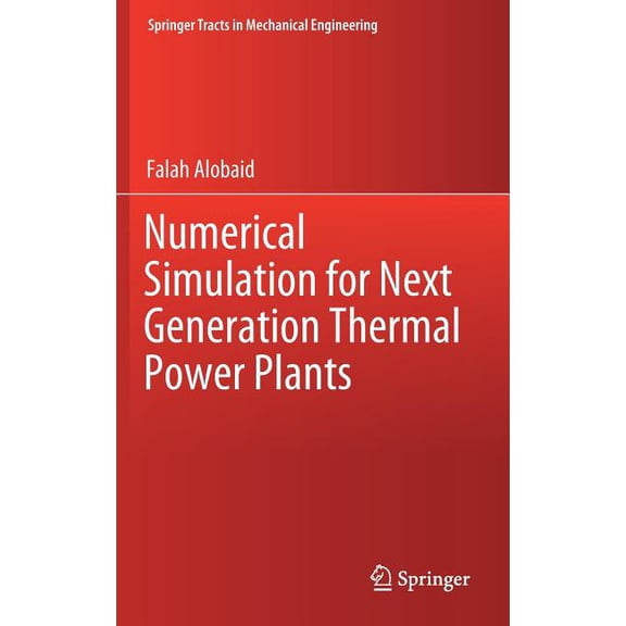 Springer Tracts in Mechanical Engineerin Numerical Simulation for Next Generation Thermal Power Plants, (Hardcover)