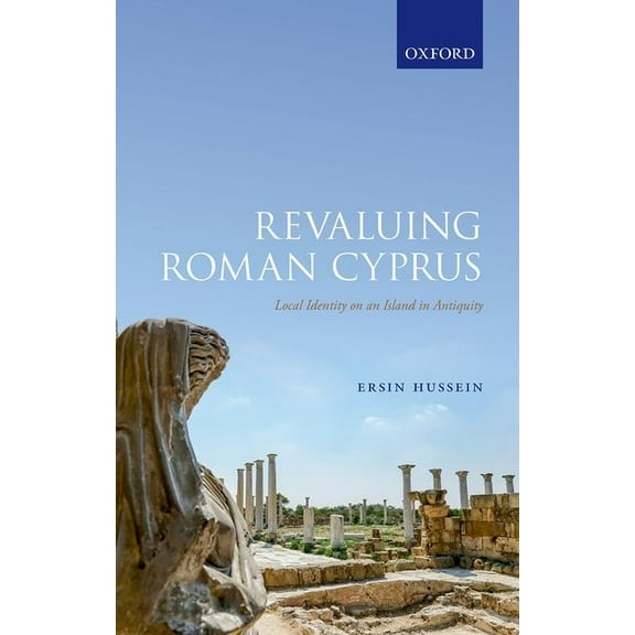 Revaluing Roman Cyprus: Local Identity on an Island in Antiquity, (Hardcover)